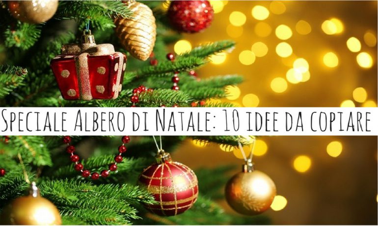 Albero Di Natale Rosso Oro E Verde.Come Decorare L Albero Di Natale 10 Idee Tutte Da Copiare